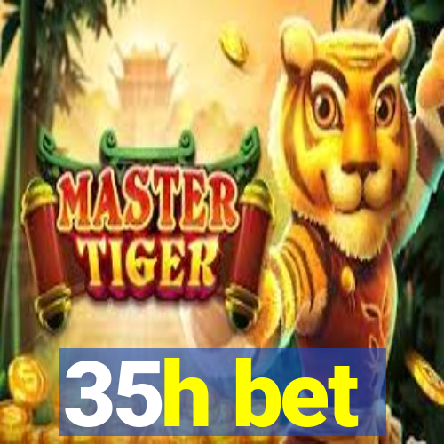 35h bet